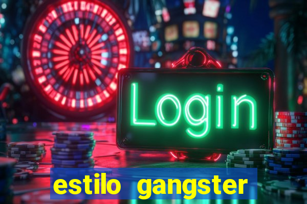 estilo gangster shopping popular